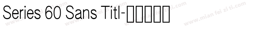 Series 60 Sans Titl字体转换